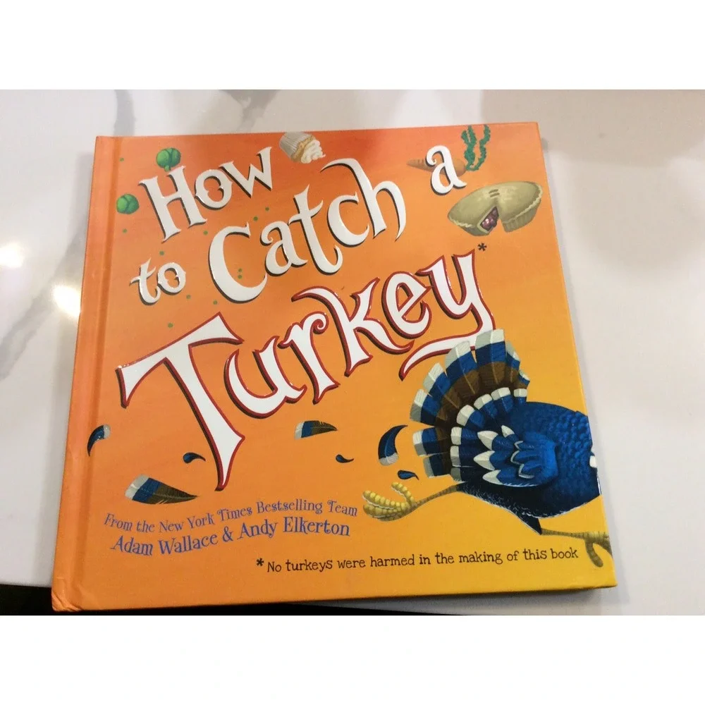 How To Catch A Turkey Hardcover Book By Adam Wallace And Andy Elkerton